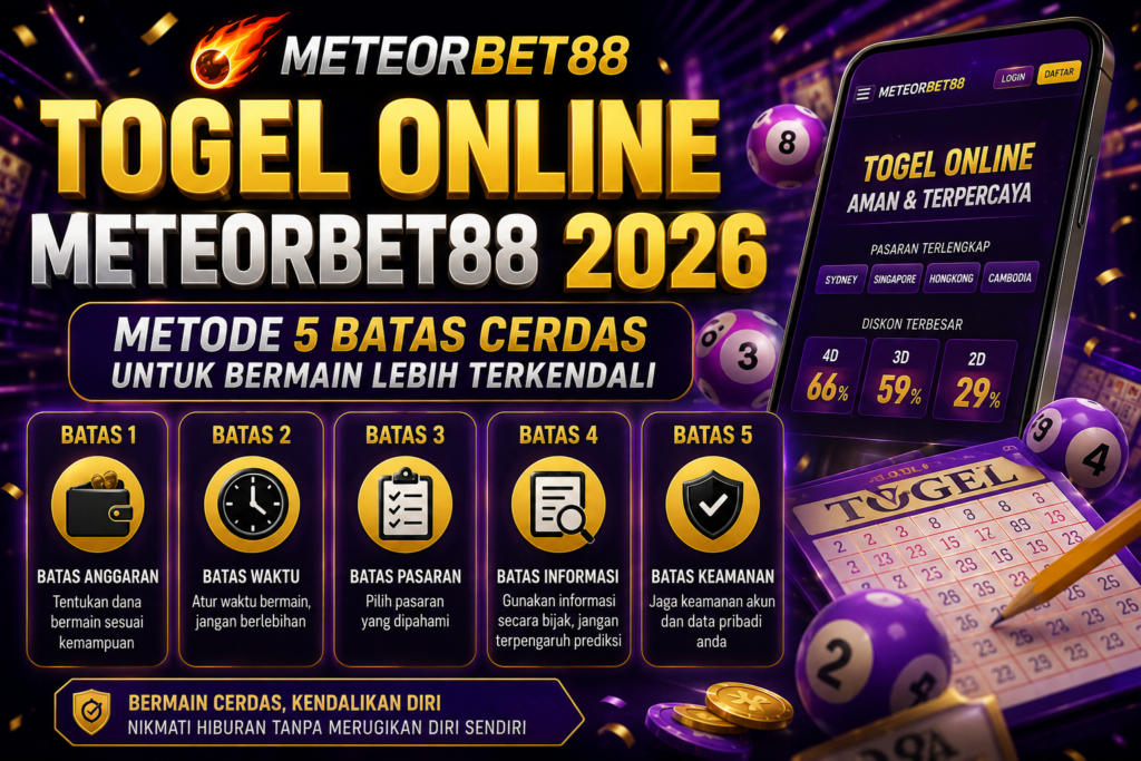 Togel Online Meteorbet88 2026: Metode 5 Batas Cerdas untuk Bermain Lebih Terkendali Togel Online Meteorbet88 2026: Metode 5 Batas Cerdas untuk Bermain Lebih Terkendali